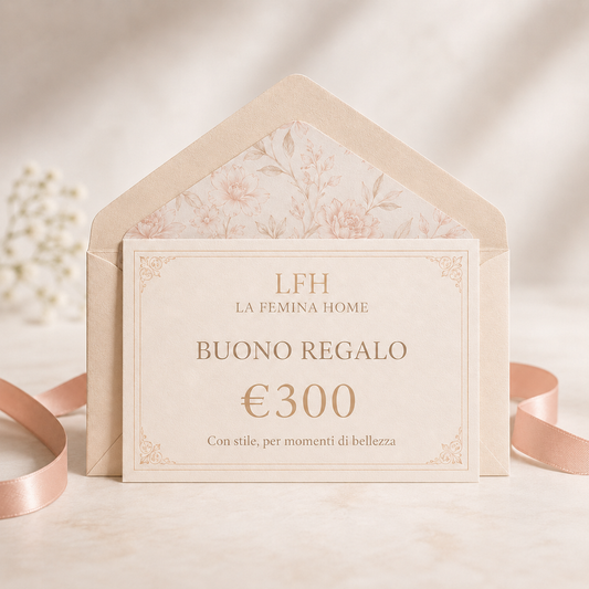 Buono regalo da 300 euro La Femina Home, perfetto come regalo per sposi eleganti, corredo, biancheria casa e tessili raffinati.