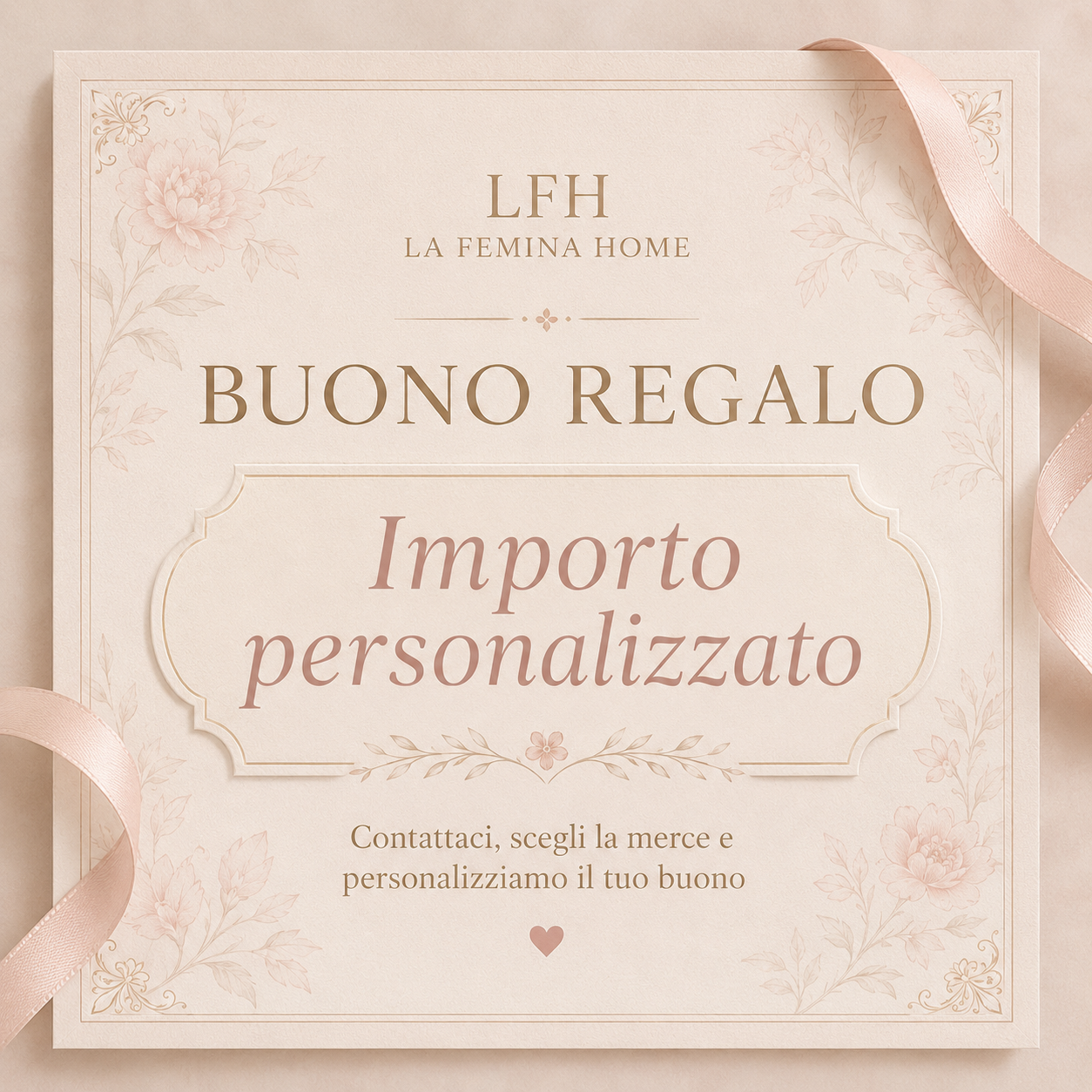 Buono regalo importo personalizzato La Femina Home, idea regalo per la casa con pagamento assistito per biancheria, corredo e tessili firmati.